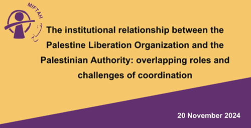 The institutional relationship between the Palestine Liberation Organization and the Palestinian Authority: Overlapping roles and challenges of coordination