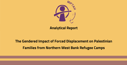 The Gendered Impact of Forced Displacement on Palestinian Families from Northern West Bank Refugee Camps